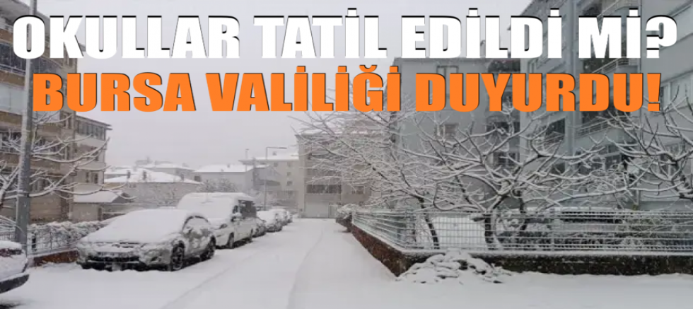 Okullar tatil edildi mi? Bursa Valiliği duyurdu! 