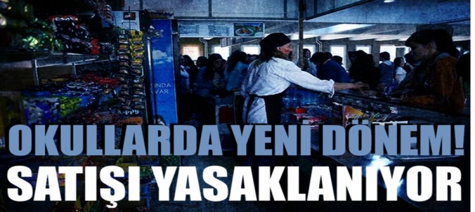 Okullarda yeni dönem! Satışı yasaklanıyor