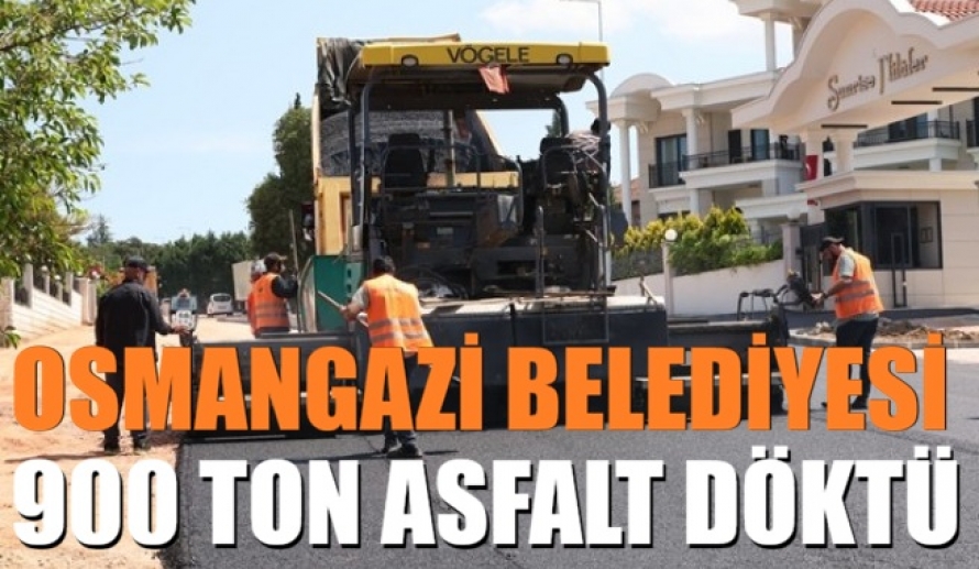 Osmangazi Belediyesi 900 Ton Asfalt Döktü