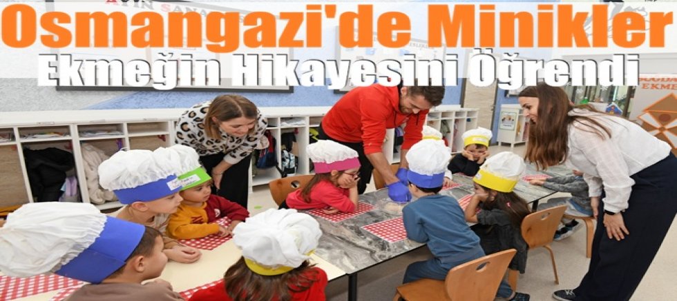 Osmangazi Belediyesi Kreşlerinde Minikler Fırıncılığı Deneyimledi
