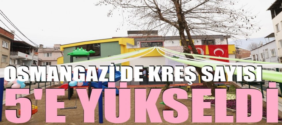 Osmangazi Belediyesi’nden Bir Kreş Hizmeti Daha 