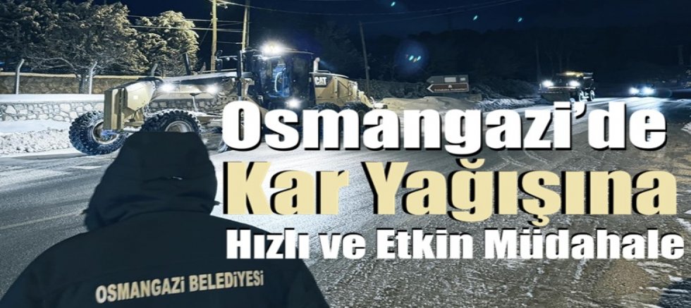 Osmangazi Belediyesi’nden Karla Mücadelede 7/24 Kesintisiz Mesai