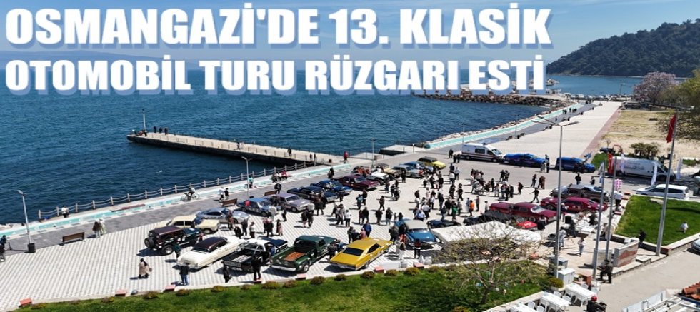 Osmangazi’de 13. Klasik Otomobil Turu Rüzgarı Esti