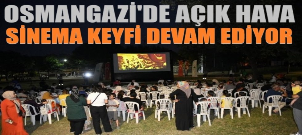 Osmangazi’de açık hava sinema keyfi devam ediyor