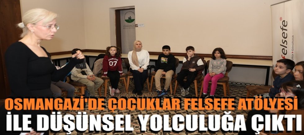 Osmangazi’de Çocuklar Felsefe Atölyesi İle Düşünsel Yolculuğa Çıktı