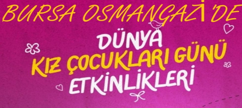 Osmangazi'de Dünya Kız Çocukları Günü etkinlikleri
