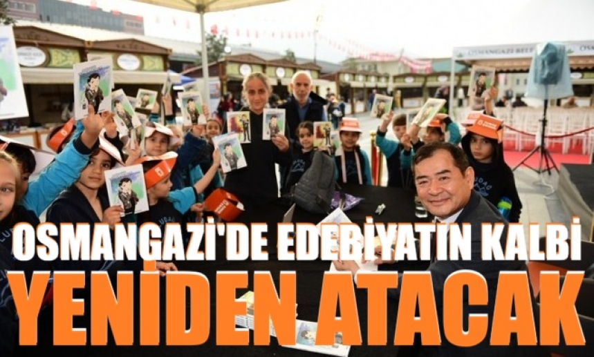 Osmangazi’de edebiyatın kalbi yeniden atacak