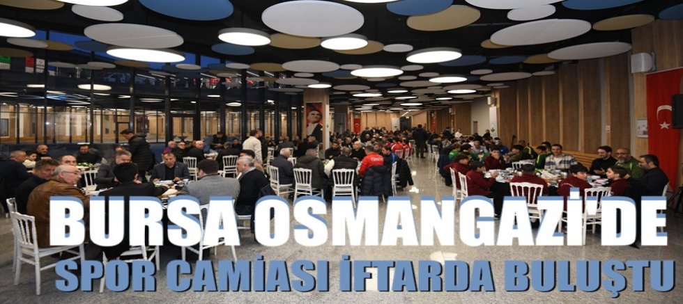 Osmangazi'de Spor Camiası İftarda Buluştu