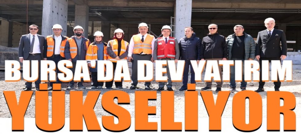 Osmangazi’ye Dev Bir Hizmet Daha Kazandırılıyor