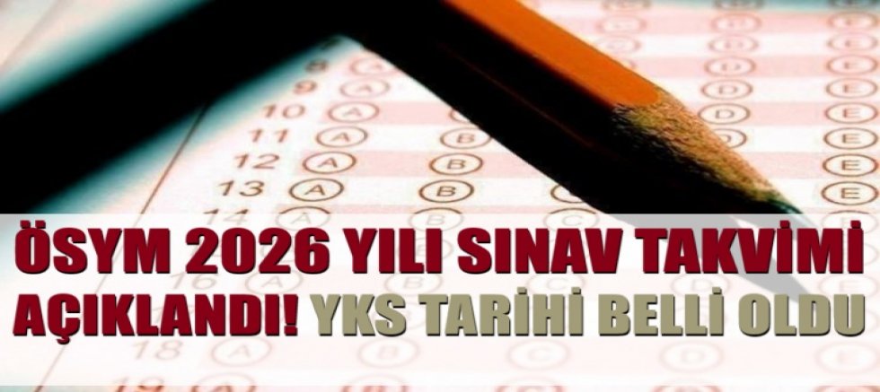 ÖSYM 2026 yılı sınav takvimi açıklandı! YKS tarihi belli oldu