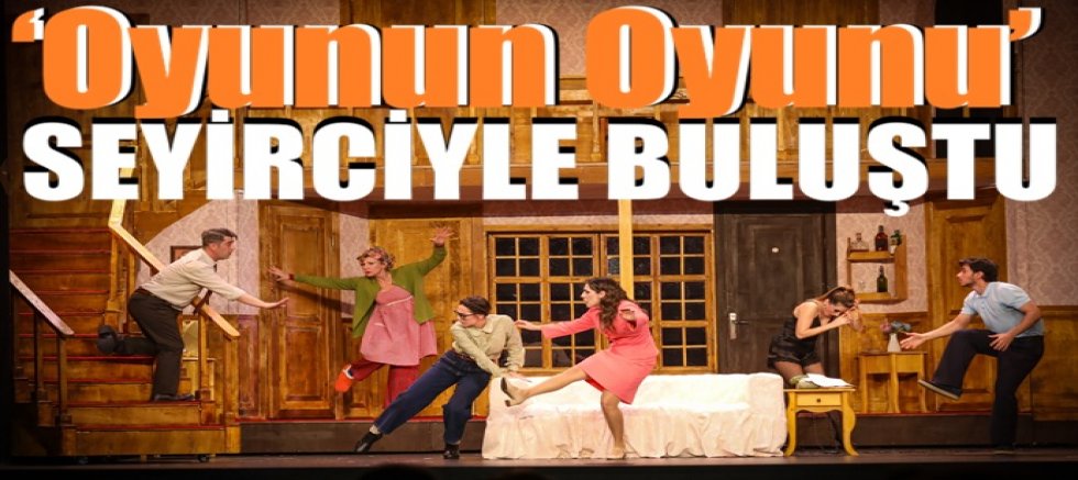 ‘Oyunun Oyunu’ seyirciyle buluştu