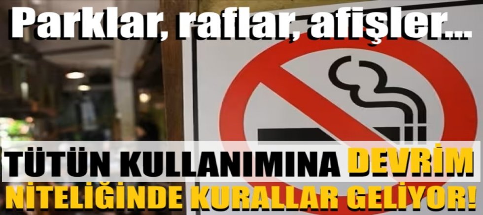 Parklar, raflar, afişler... Tütün kullanımına devrim niteliğinde kurallar geliyor!