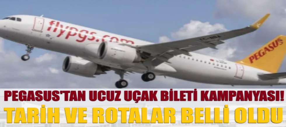 Pegasus'tan ucuz uçak bileti kampanyası! Tarih ve rotalar belli oldu