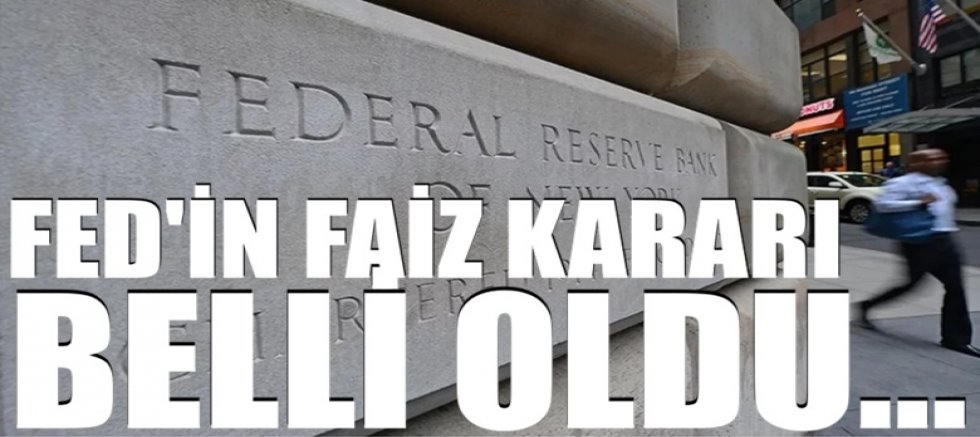 Piyasaların gözü bu haberdeydi! FED'in faiz kararı belli oldu...
