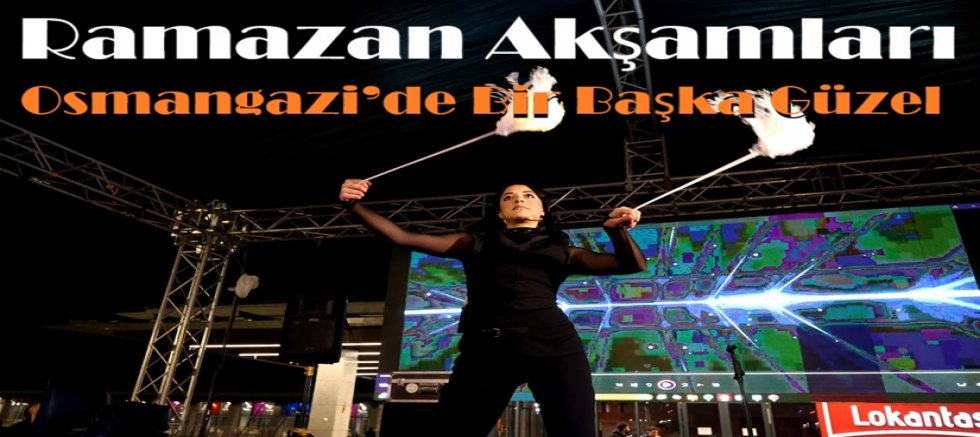 Ramazan Akşamları Osmangazi’de Bir Başka Güzel 