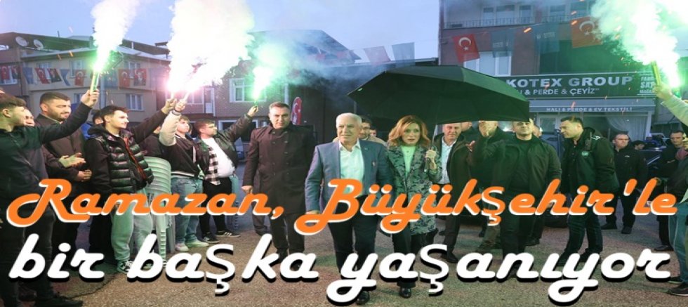 Ramazan, Büyükşehir'le bir başka yaşanıyor 