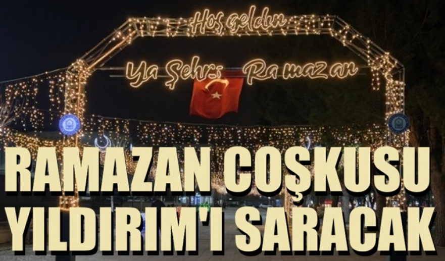 Ramazan coşkusu Yıldırım’ı saracak
