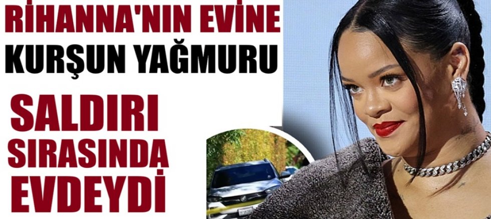 Rihanna'nın evine silahlı saldırı: 1 kadın gözaltında