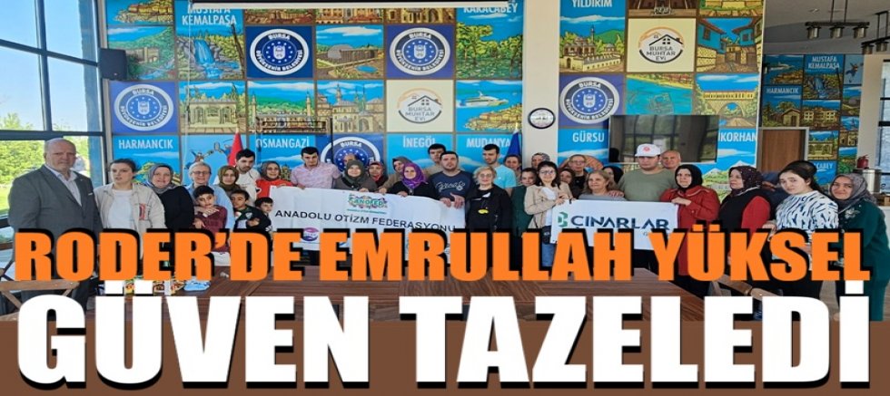 RODER’de Emrullah Yüksel güven tazeledi
