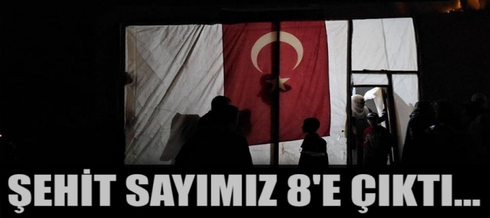 Şehit sayımız 8'e çıktı...