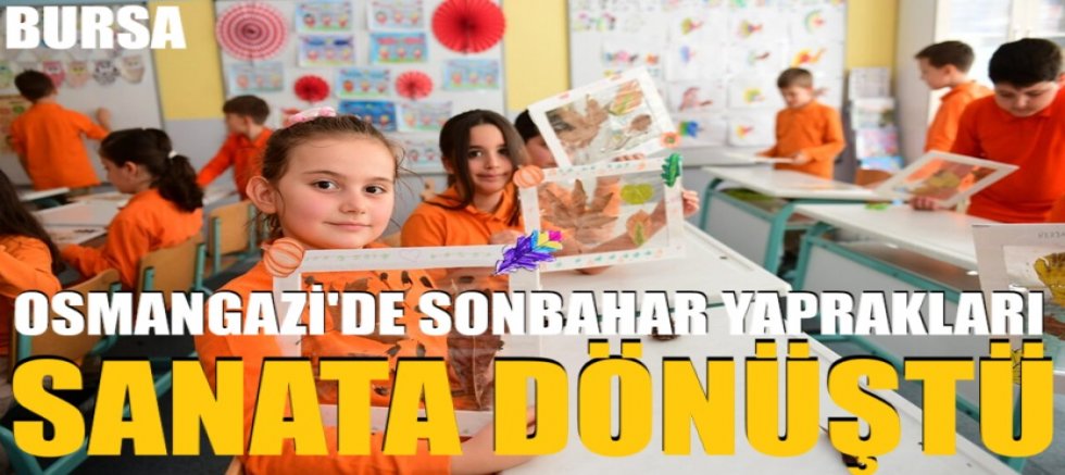 Sonbahar yaprakları Osmangazi'de sanata dönüştü