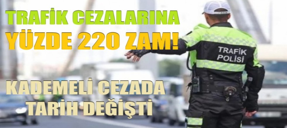 Trafik cezalarına yüzde 220 zam! Kademeli cezada tarih değişti
