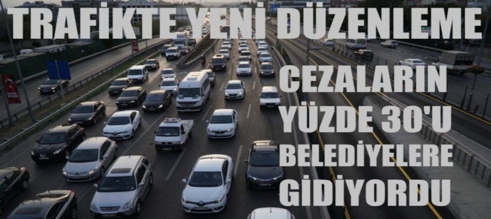 Trafikte yeni düzenleme! Cezaların yüzde 30'u belediyelere gidiyordu