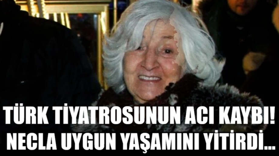 Türk tiyatrosunun acı kaybı! Necla Uygur yaşamını yitirdi...