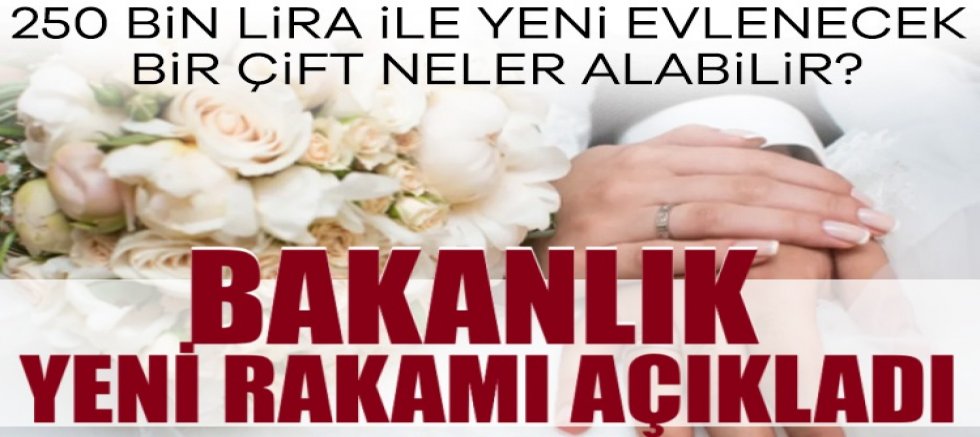 Yeni evlenecek çiftlere 250 bin lira verilecek!