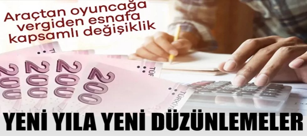 Yeni yıla yeni düzenlemeler: Araçtan oyuncağa, vergiden esnafa kapsamlı değişiklik