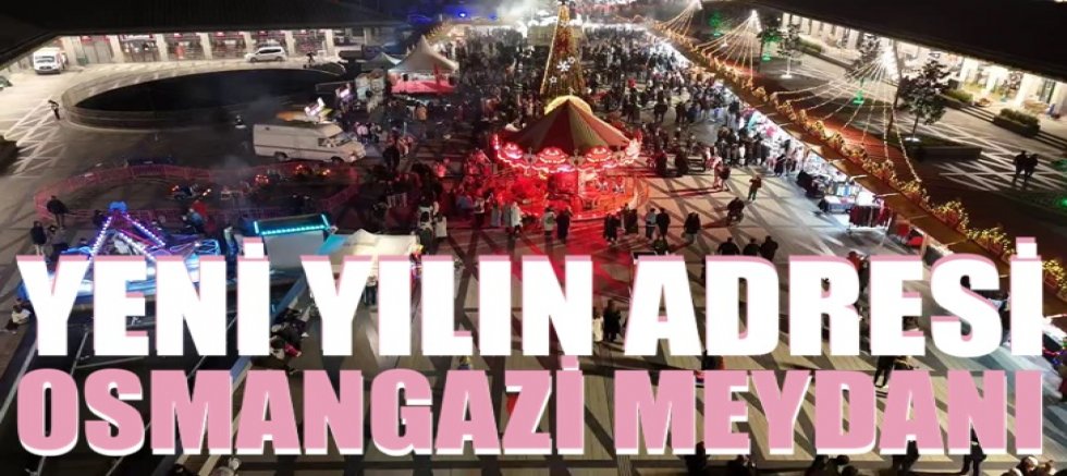 Yeni yılın adresi Osmangazi Meydanı