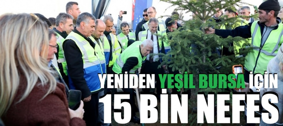 Yeniden Yeşil Bursa için 15 bin nefes