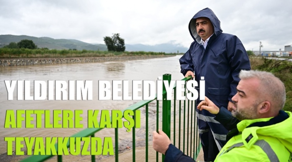 Yıldırım belediyesi afetlere karşı teyakkuzda
