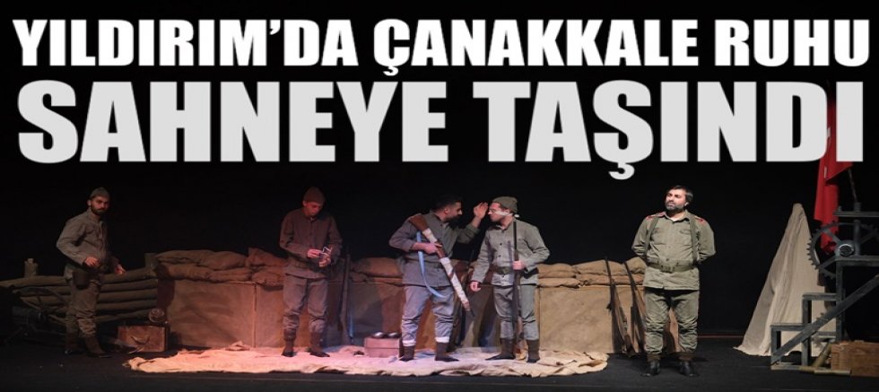 Yıldırım'da Çanakkale ruhu sahneye taşındı