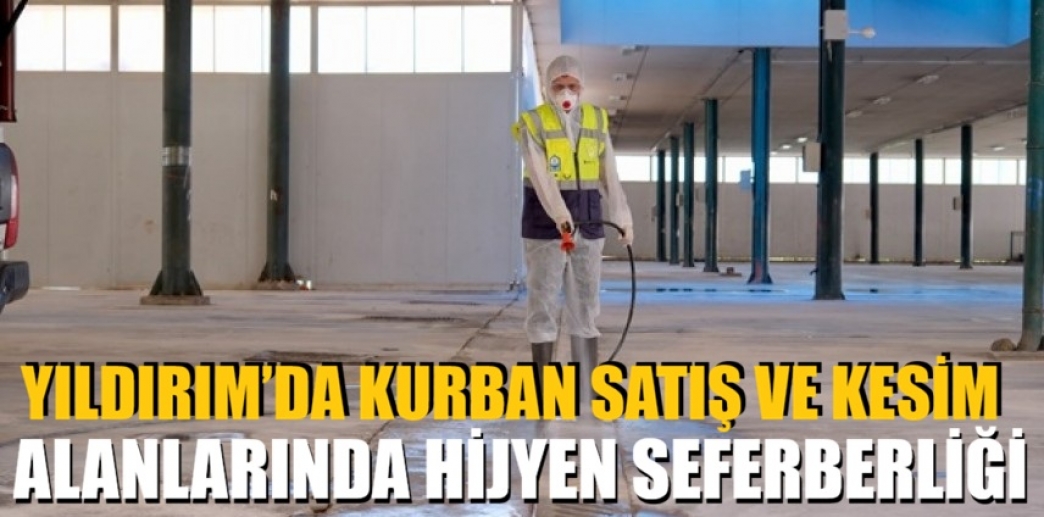 Yıldırım’da kurban satış ve kesim alanlarında hijyen seferberliği