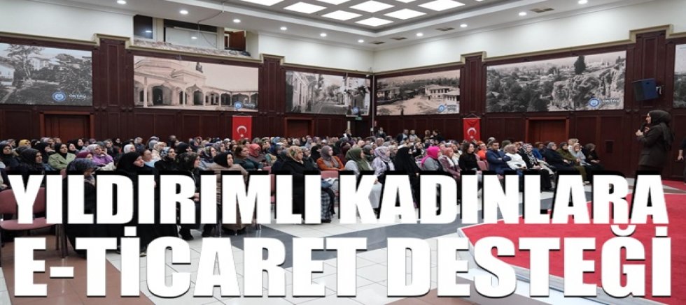 Yıldırımlı kadınlara e-ticaret desteği