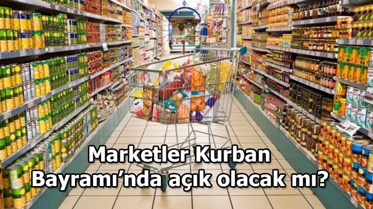 Marketler Kurban Bayramında açık olacak mı? 