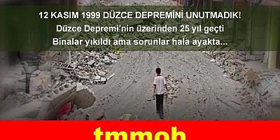 12 Kasım 1999 Düzce Depremi Yıl Dönümünde: Deprem Gerçeğiyle Yüzleşmeliyiz