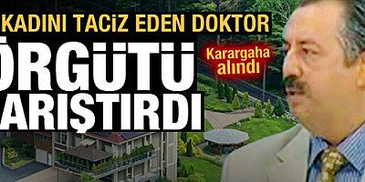 37 örgüt üyesi kadını taciz eden doktor FETÖ'yü karıştırdı
