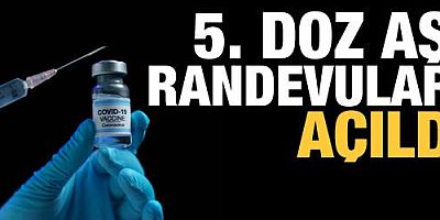 5. doz randevuları açıldı