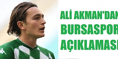 Ali Akman'dan Bursaspor açıklaması!