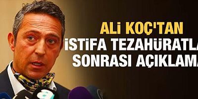 Ali Koç'tan istifa tezahüratları sonrası açıklama!