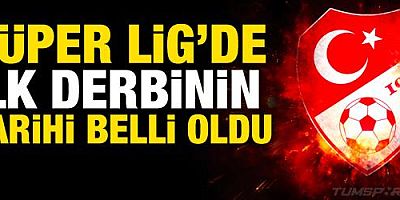Süper Lig'de ilk derbinin tarihi belli oldu!