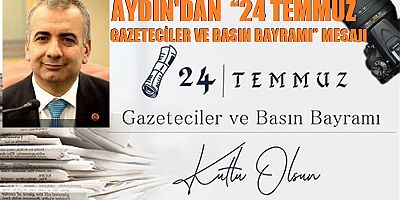 Aydın “24 Temmuz Gazeteciler ve Basın Bayramı”nı kutladı