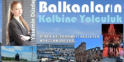 Balkanların Kalbine Yolculuk