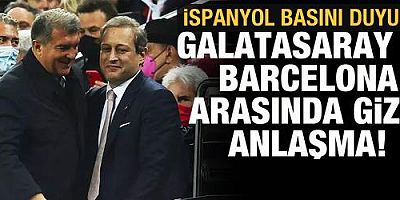 Barcelona ve Galatasaray arasında 'gizli' anlaşma!