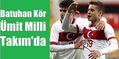 Batuhan Kör, Ümit Milli Takım'da