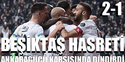 Beşiktaş galibiyet hasretini Ankaragücü karşısında dindirdi