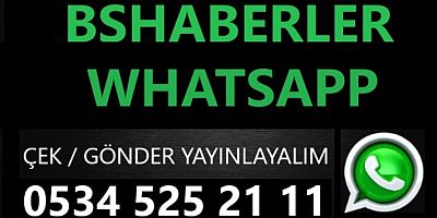 BSHABERLER'e WhatsApp üzerinden ulaşabilirsiniz!