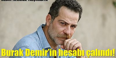 Burak Demir’in hesabı çalındı!